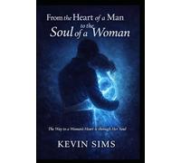 From the Heart of a Man, To the Soul of a Woman: The Way to a Womans Heart is through Her Soul