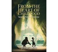 From The Heart of Childhood: Reclaiming Presence for Connection