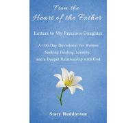 From the Heart of the Father: A 100-Day Devotional for Women