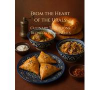 From the Heart of the Urals: Culinary Traditions Between Continents