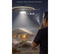 From the High Desert: A Cultural History of Art Bell