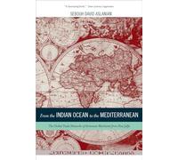 From the Indian Ocean to the Mediterranean: The Global Trade Networks of Armenian Merchants from New Julfa: 17 (California World History Library)