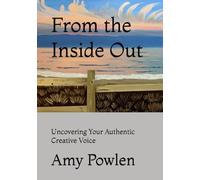 From the Inside Out: Uncovering Your Authentic Creative Voice