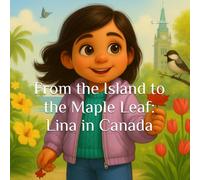 From the Island to the Maple Leaf: Lina in Canada (The Colors of Lina's island)