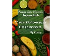 From the Islands to your table- Caribbean Cuisine