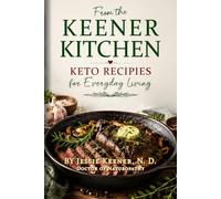 From The Keener Kitchen: Keto Recipes for Everyday Living