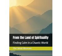 From the Land of Spirituality: Finding Calm in a Chaotic World