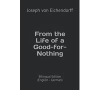 From the Life of a Good-for-Nothing: Bilingual Edition (English - German)