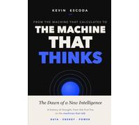 From the Machine That Calculates to the Machine That Thinks: The Dawn of a New Intelligence (The Architecture of the New World: From Code to Matter)
