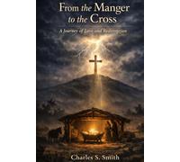 From the Manger to the Cross: A Journey of Love and Redemption