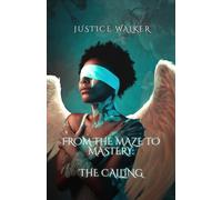 FROM THE MAZE TO MASTERY: THE CALLING