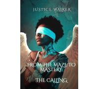 FROM THE MAZE TO MASTERY: THE CALLING