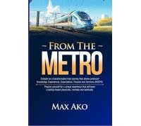 FROM THE METRO: Discover the Metro-Subway-Tube, its People, Places and Purpose.