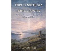 From the North Sea to Joyce Country: The Genetic Journey of the Joyces of Galway and Mayo: 2 (The Genetic Journeys Series)
