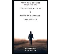 From The Outside Looking In: You Belong With Me & Alone In Darkness: Book One: Volume 1