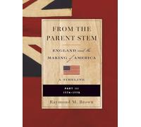 FROM THE PARENT STEM: ENGLAND and the MAKING of AMERICA: PART III: 1774 - 1775: 3