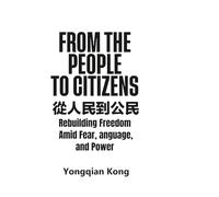 From the People to Citizens: - Rebuilding Freedom Amid Fear, Language, and Power (The Cognitive Warfare Series)