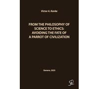 From the Philosophy of Science to Ethics: Avoiding the Fate of a Parrot of Civilization