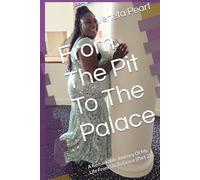 From The Pit To The Palace: A Remarkable Journey Of My Life From Sin To Grace (Part 2)