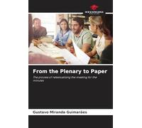From the Plenary to Paper: The process of retextualising the meeting for the minutes