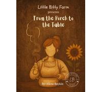 From the Porch to the Table (Little Bitty Farm Tales)