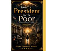 From The President To The Poor: Why Every Human Being Needs God