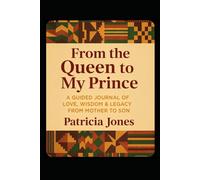 From the Queen to my Prince: A mother to son keepsake journal.