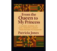 From the Queen to my Princess: A mother to daughter keepsake journal.