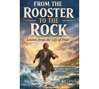 From The Rooster To The Rock: Lessons From The Life Of Peter