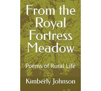 From the Royal Fortress Meadow: Poems of Rural Life