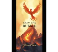 From the Rubble: A Collection of Poems on Love, Loss and Becoming Whole