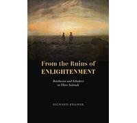 From the Ruins of Enlightenment: Beethoven and Schubert in Their Solitude