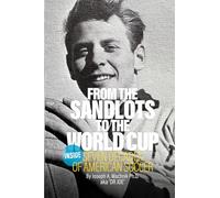 From The Sandlots To The World Cup: Inside Seven Decades Of American Soccer