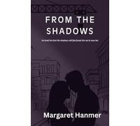 From the Shadows: He loved her from the shadows until fate forced him out to save her.