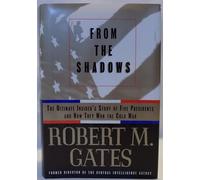 From the Shadows: The Ultimate Insider's Story of Five Presidents and How They Won the Cold War
