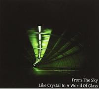 From the Sky - Like Crystal in a World of...