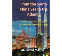From the South China Sea to the Atlantic: Personal experience based stories about Malaysia, Singapore and Thailand