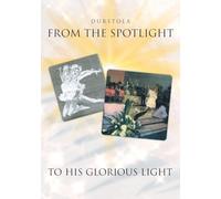 From the Spotlight to His Glorious Light