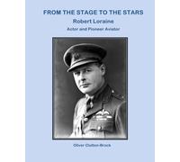 From the Stage to the Stars: Robert Loraine Actor and Pioneer Aviator