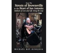 From The Streets of Brownsville to the Heart of San Antonio: Ballads of Love and Life Along the way