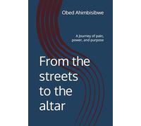 From the streets to the altar: A Journey of pain, power, and purpose
