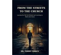 From The Streets To The Church: Leaving the old life behind and Learning to walk with Christ