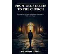 From The Streets To The Church: Leaving the old life behind and Learning to walk with Christ