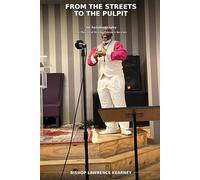 FROM THE STREETS TO THE PULPIT: An Autobiography The Making Of Bishop Lawrence Kearney