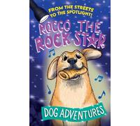 From the Streets to the Spotlight Rocco the Rock Star Dog Adventures: A Fun Chapter Book for Kids Ages 7-9 Inspired by a True Story (The Adventures of Rocco the Rescue Dog)