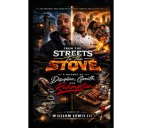 From The Streets To The Stove: A JOURNEY OF Discipline, Growth, and Redemption