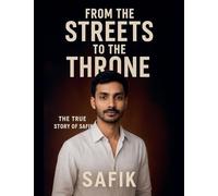 From the Streets to the Throne - The True Story of Safik