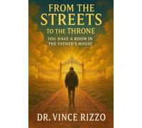 From the Streets to the Throne: You Have a Room in the Father’s House