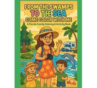 From the Swamps to the Sea, Come color with Me: A Florida Family Coloring and Activity book