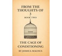 From the Thoughts of 3: Book Two: The Cage of Conditioning (The consciousness collection)